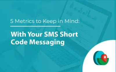5 Metrics to Keep in Mind With Your SMS Short Code Marketing