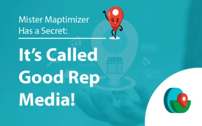 Mister Maptimizer Has a Secret: It’s Called Good Rep Media!